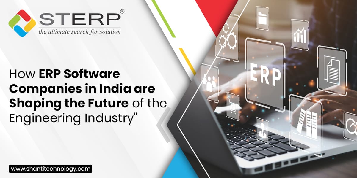 How ERP Software Companies in India are Shaping the Future of the Engineering Industry
