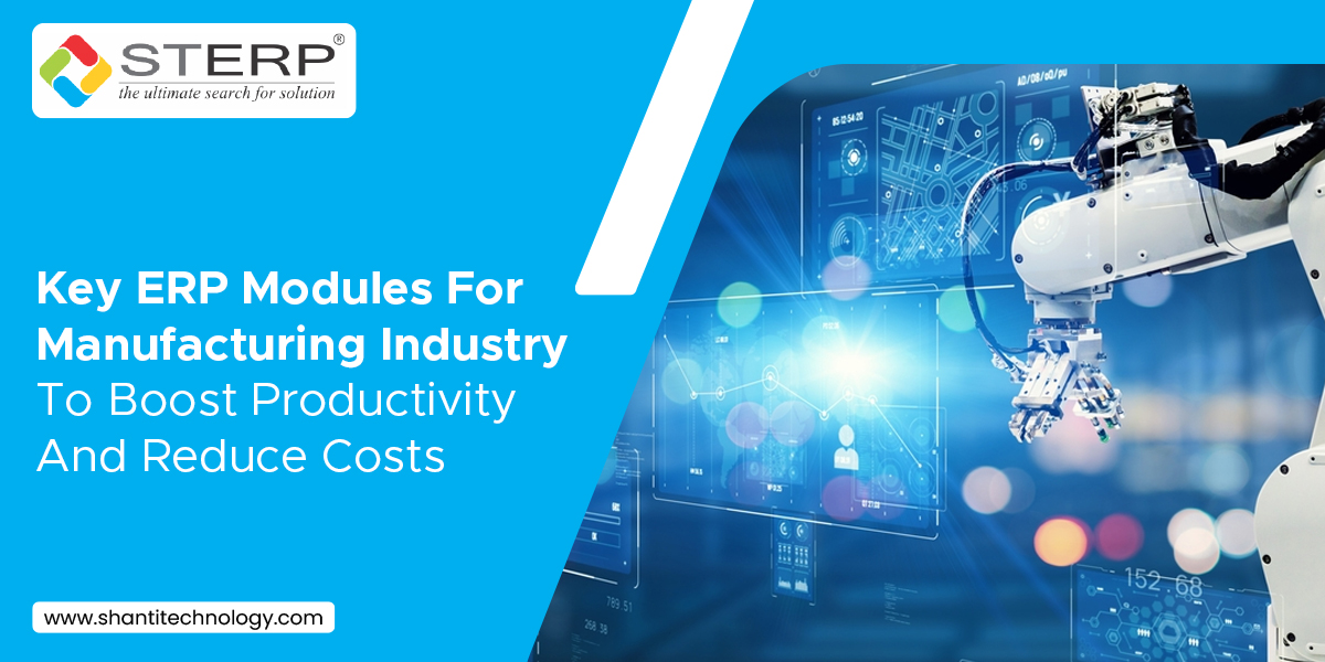 Key ERP Modules For Manufacturing Industry To Boost Productivity And Reduce Costs