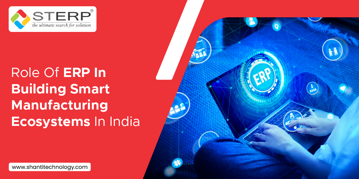 Role Of ERP In Building Smart Manufacturing Ecosystems In India