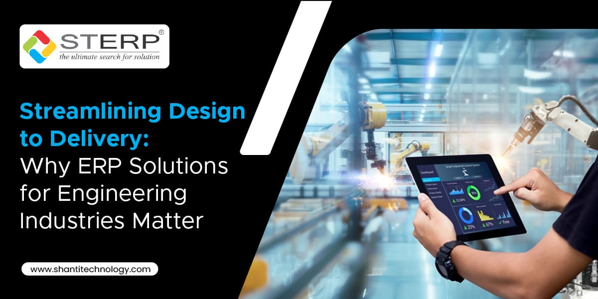 Streamlining Design to Delivery Why ERP Solutions for Engineering Industries Matter