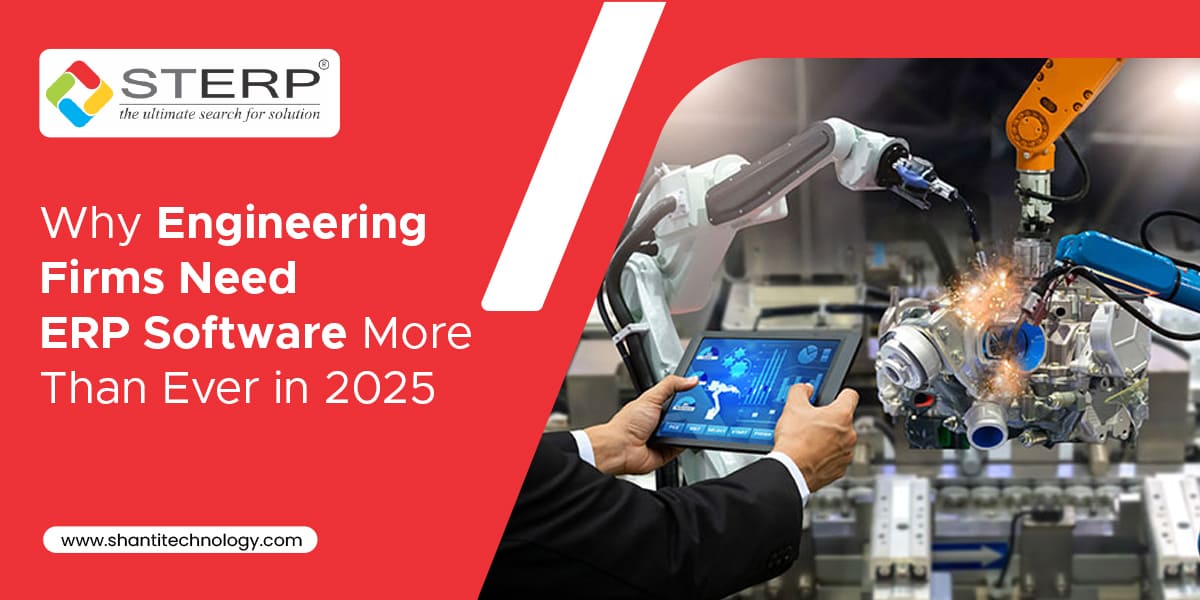 Why Engineering Firms Need ERP Software More than Ever in 2025
